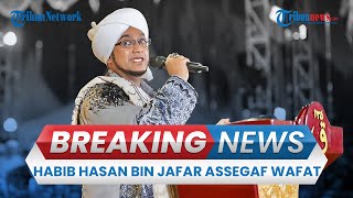 🔴BREAKING NEWS Habib Hasan bin Jafar Assegaf Meninggal Dunia Pada Usia 47 Tahun [upl. by Woodford]