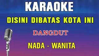 DISINI DIBATAS KOTA INI  KARAOKE NADA WANITA  VERSI DUTH BAND [upl. by Miksen10]