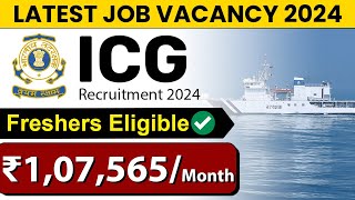 ICG Recruitment 2024  Latest Job Vacancy 2024  Freshers Eligible [upl. by Liahus730]