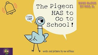 THE PIGEON HAS TO GO TO SCHOOL read aloud  A Kids Funny Bird Story Read Along  Kids Picture Book [upl. by Aubyn239]