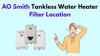 AO Smith Tankless Water Heater Filter Location [upl. by Atinaujnas]