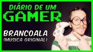 Brancoala  DIÁRIO DE UM GAMER Original [upl. by Kokoruda346]