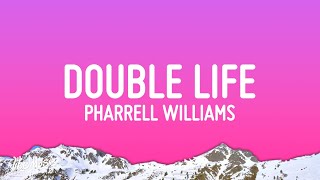 Pharrell Williams  Double Life Lyrics [upl. by Eillehs]