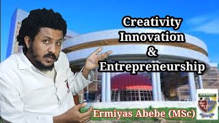 Creativity innovation amp entrepreneurship freshman entrepreneurship unit 1 part 3 tutorial in amh [upl. by Nnylatsirk63]