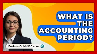 What Is The Accounting Period  BusinessGuide360com [upl. by Zolner]