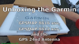 Unboxing the Garmin GPSMAP 8616xsv GPSMAP 8612xsv and the GPS 24xd Antenna [upl. by Henleigh6]