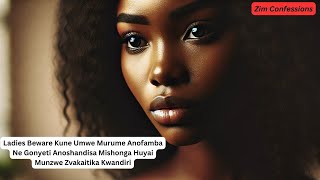 Ladies Beware KuneUmweMurume AnofambaNe GonyetiAnoshandisa Mishonga Huyai Munzwe Zvakaitika Kwandiri [upl. by Oinesra325]