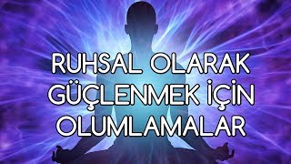 RUHSAL olarak güçlenmek için OLUMLAMALAR [upl. by Acile]