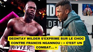 Deontay Wilder s’exprime sur le choc contre Francis Ngannou  « C’est un combat… » [upl. by Adnohsat355]