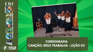 Coreografia Deus trabalha  lição 02  EBF A Origem [upl. by Urbano]