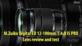 MZuiko Digital ED 12100mm 140 IS PRO  review and test [upl. by Elohcan]