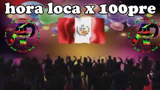 🥳HORA LOCA MIX X 100PRE🥳🎉 PERU PHA 2023 PARA ADULTOS JOVENESQUINCEAÑOS fiesta patria [upl. by Imugem983]