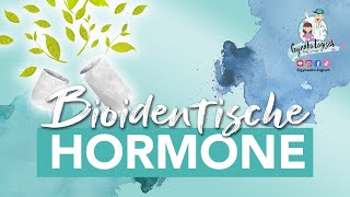 Bioidentische Hormone natürlich pflanzlich und ohne Nebenwirkungen Frauenarzt [upl. by Mcclain]