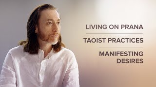 Living on prana Taoist practices Manifesting desires [upl. by Ssitruc]