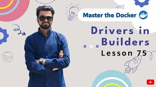 75  Concept of Drivers in Builders  Docker Build  Urdu [upl. by Tnarud]