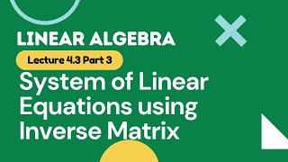 Lec 43C Solving System of Linear Equations using Inverse of a Matrix [upl. by Childers]