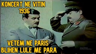 BATUTA NGA FILMA SHQIPTARE  KONCERT NE VITIN 1936  VETEM NE PARIS BLIHEN LULE ME PARA   SHQIPTAR [upl. by Eikcid803]