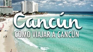 Cancún cómo viajar a Cancún y conocer la Riviera Maya [upl. by Naesad269]