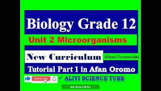 New Curriculum Biology Grade 12 Unit 2 Microorganisms Tutorial Part 1 in Afan Oromo [upl. by Nicolette]