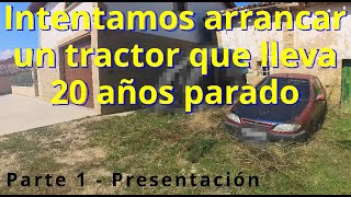 Intentamos arrancar un tractor que lleva 20 años parado  parte 1 [upl. by Llerdnam]