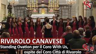 RIVAROLO CANAVESE  Standing Ovation per il Coro With Us ospite del Coro Città di Rivarolo [upl. by Lupee329]