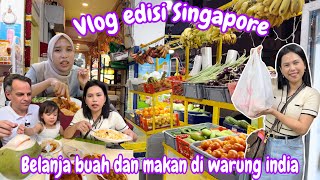 VLOG EDISI SINGAPORE‼️  BELI BUAH DAN MAKAN DI WARUNG INDIA [upl. by Roana]