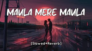 Maula Mere Maula SlowedReverb Roop Kumar Rathod  Anwar  SV Lofi [upl. by Conyers]