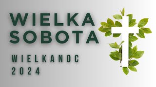 Wielka Sobota  Wigilia Paschalna 2024 [upl. by Newmann]