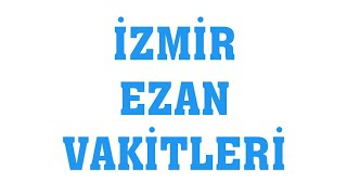 İzmir Ezan Vakitleri  Namaz Saatleri [upl. by Kalam]