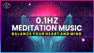 Meditation Music 01 Hz  Balance Your Heart And Mind  Heart amp Brain Coherence Music [upl. by Notsniw355]