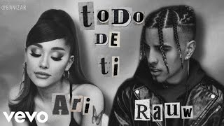 Rauw Alejandro  Todo de Ti ft Ariana Grande Remix by Zanah [upl. by Joo468]