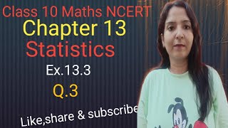 Class 10 MathsChapter 13Statistics ex133 Q3 NCERTCBSE [upl. by Mylander]