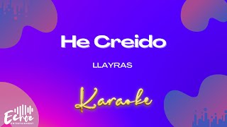 Llayras  He Creido Versión Karaoke [upl. by Prospero]