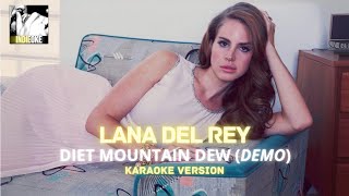 Lana Del Rey  Diet Mountain Dew demo karaoke [upl. by Nuzzi213]