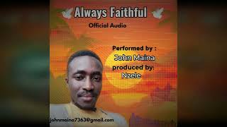 ALWAYS FAITHFUL  JOHN MAINA Official Audio [upl. by Yerdua]