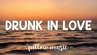 Drunk In Love  Beyonce Feat Jay Z Lyrics 🎵 [upl. by Etak]