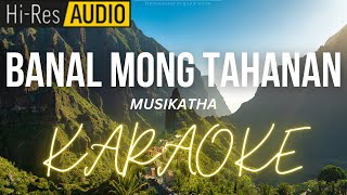 Banal Mong Tahanan Karaoke  Minus One  Instrumental [upl. by Aettam42]