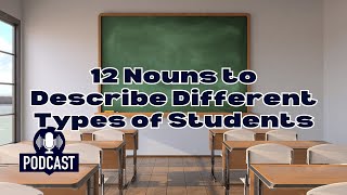 Podcast 12 Nouns to Describe Different Types of Students in English [upl. by Ainslee]