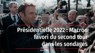 Présidentielle 2022  Macron favori du second tour dans les sondages [upl. by Trofmoc895]