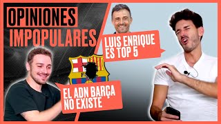 quotEL ADN BARÇA ES UNA MENTIRAquot  NUESTRAS OPINIONES MÁS IMPOPULARES III [upl. by Ewald]