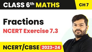 Fractions  NCERT Exercise 73  Class 6 Maths Chapter 7 [upl. by Annaitat720]