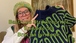 Bastrups Strikkecorner episode 58  Brat på pindene [upl. by Rehpotsirhk230]