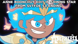 Anne Boonchuy Edit In Shining Star From SVTFOE S3 Ending Amphibia Edit [upl. by Emlen965]