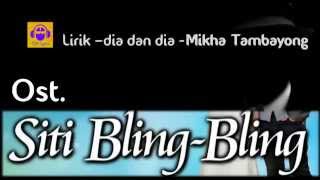 Lirik dia dan dia  ost siti bling bling  Mikha Tambayong  Lirik [upl. by Livesay]