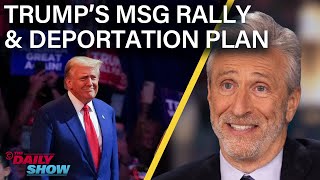 Jon Stewart on Trumps Xenophobic MSG Rally amp Mass Deportation Plan  The Daily Show [upl. by Taite]