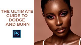 Photoshop Tutorial The Ultimate Guide To Dodge And Burn [upl. by Plante]