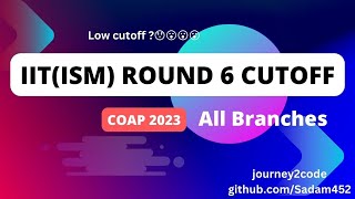 IITISM Dhanbad COAP Round 6 cutoff  Coap 2023 IIT ISM cutoff all branches [upl. by Aratas]