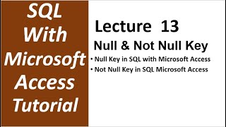 SQL with Microsoft Access 2016  NULL and NOT NULL Keys in SQL Microsoft Access 13 [upl. by Southard]