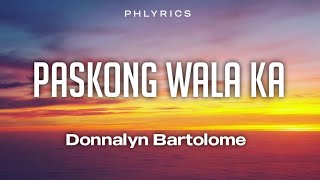 Donnalyn Bartolome  Paskong Wala Ka  Lyrics [upl. by Fiore787]