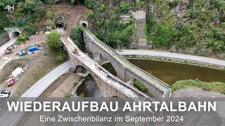 WIEDERAUFBAU AHRTALBAHN  Zwischenbilanz vom September 2024 [upl. by Starlin]